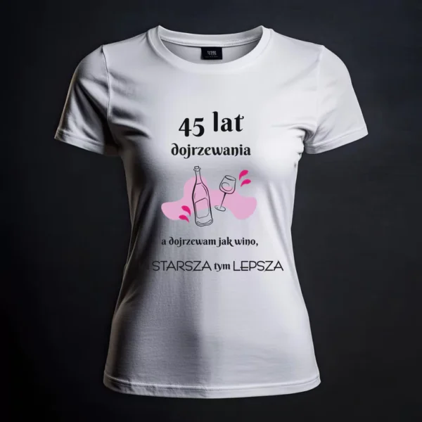 Koszulka Damska na Urodziny - Im Starsza Tym Lepsza - Dodaj Wiek - Prezent dla Żony