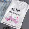 Koszulka Damska na Urodziny - Im Starsza Tym Lepsza - Dodaj Wiek - Prezent dla Żony