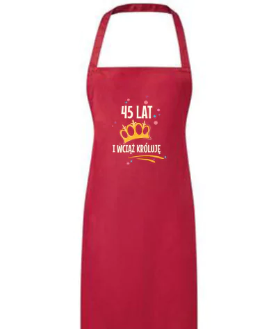 45 Lat i wciąż króluję – Personalizowany Fartuch Kuchenny
