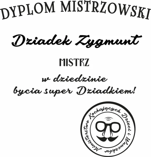 Wzór nadruku: Dyplom Mistrza w dziedzinie bycia super dziadkiem Grafika z napisem Dyplom Mistrzowski dla Super Dziadka z pieczątką